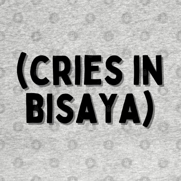 filipino humor (cries in bisaya) by CatheBelan